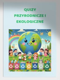 Quizy z wiedzy przyrodniczej. Ochrona środowiska i ekologia. 3 QUIZY