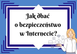 Jak dbać o bezpieczeństwo w Internecie?