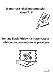 Black Friday na matematyce – obliczenia procentowe w praktyce. Scenariusz lekcji matematyki w SP