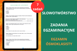 Słowotwórstwo, rodzina wyrazów, gramatyka - zadania egzaminacyjne, karty pracy - egzamin ósmoklasisty, karty pracy język polski, powtórki, powtórzenie, egzamin ósmoklasisty z języka polskiego, materiały przed egzaminem
