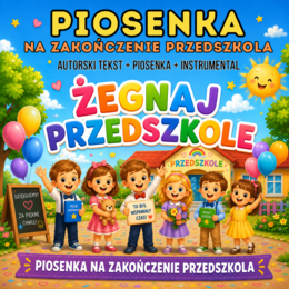 ŻEGNAJ PRZEDSZKOLE - piosenka na zakończenie przedszkola