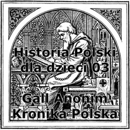 Odc. 03 - Gall Anonim Kronika Polska