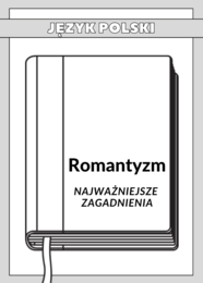 Romantyzm – Najważniejsze Zagadnienia – Karty Pracy dla Maturzystów