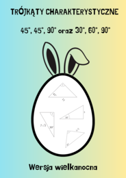 Trójkąty charakterystyczne 45°, 45°, 90° oraz 30°, 60°, 90°. Wersja wielkanocna :-)