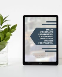 Zmiany w podstawie programowej z matematyki od 2024/2025 w szkole podstawowej