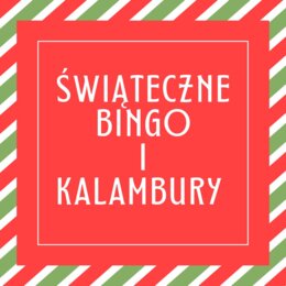 ŚWIĄTECZNE KALAMBURY I BINGO - GODZINA WYCHOWAWCZA, WIGILIA KLASOWA