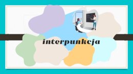 Interpunkcja w pigułce, materiał pdf 15 stron, można używać do nauki lub jako prezentację na lekcji