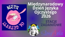 „Język Oj, czysty!” Międzynarodowy Dzień Języka Ojczystego 2026 STACJE ZADANIOWE