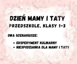 Dzień Mamy i Taty w przedszkolu i klasach 1-3- scenariusze