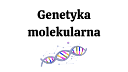 Genetyka molekularna 4 KLASA ROZSZERZENIE