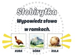 Słobirytka, czyli wypowiedz słowa w ramkach: KURA-GÓRA-KULA