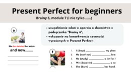 Present Perfect dla początkujących, A1, klasa 6, Brainy 6- skutki czynności odczywalne teraz (z materiałem wizualnym)