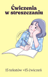 Jak rozwijać umiejętność streszczania tekstów nieliterackich? Propozycja materiału dla nauczycieli. Część 1