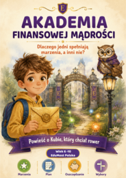 Akademia Finansowej Mądrości – Opowiadanie edukacyjne z kartami aktywności | wiek 6-10 lat | PDF