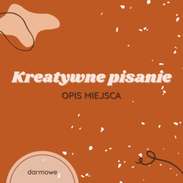 Kreatywne pisanie: Opis miejsca