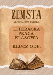 ZEMSTA Aleksander Fredro - literacka praca klasowa + klucz odpowiedzi