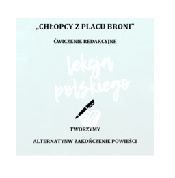 CHŁOPCY Z PLACU BRONI- ĆWICZENIE REDAKCYJNE- ALTERNATYWNE ZAKOŃCZENIE