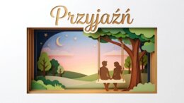 Przyjaźń. Jak budować dobre i wspierające relacje (gazetka szkolna / prezentacja)