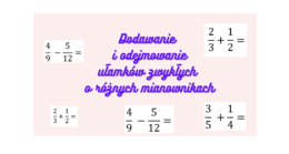 Dodawanie i odejmowanie ułamków zwykłych o różnych mianownikach