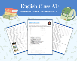 Gramatyka dla klasy 5,6. Język angielski. Czasownik być w czasie przeszłym Past Simple was were + konstrukcja there was / there were English Class A1+ Unit 5 Dodatkowe i różnorodne ćwiczenia powtórzenie
