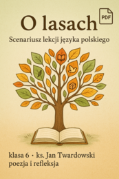 Ks. Jan Twardowski "O lasach". Lekcja języka polskiego. Scenariusz