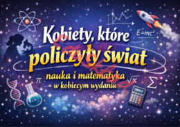 🌸 „Kobiety, które zmieniły świat i naukę”