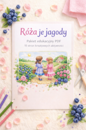Róża je jagody, a Jagoda zbiera róże dla mamy. Zestaw kart pracy.