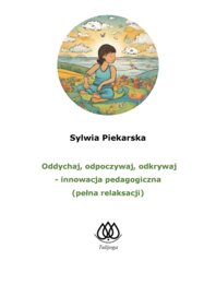 Oddychaj, odpoczywaj, odkrywaj - innowacja pedagogiczna