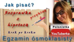 Jak pisać? Rozprawka z hipotezą - krok po kroku - film youtube
