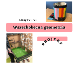 Wszechobecna geometria - PROJEKT klasy IV-VI