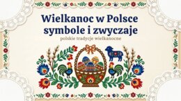 Wielkanoc w Polsce – symbole i zwyczaje (gazetka szkolna / prezentacja, styl folkowy