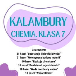Chemia. Klasa 7. Kalambury - wciągająca gra edukacyjna. 82 pojęcia pochodzące z każdego działu.
