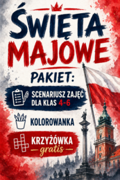 ŚWIĘTA MAJOWE – pakiet: scenariusz zajęć dla klas 4–6 + kolorowanka + krzyżówka; 1 maja, 2 maja, 3 maja