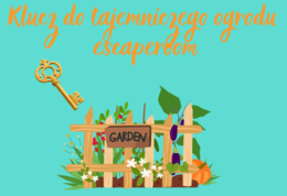 "Klucz do tajemniczego ogrodu" -escaperoom
