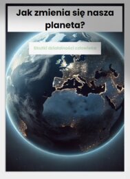 Jak zmienia się nasza planeta? Skutki działalności człowieka