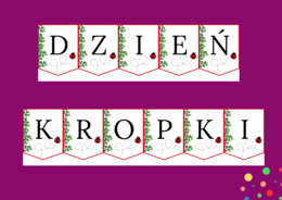 DZIEŃ KROPKI – girlanda – napis – gazetka – szkoła – wersja 2