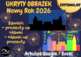 Ułamki i Procenty - Nowy Rok 2026. UKRYTY OBRAZEK w Arkuszach Google, Excelu (edytowalny).