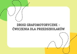 DROGI GRAFOMOTORYCZNE - ĆWICZENIA DLA PRZEDSZKOLAKÓW