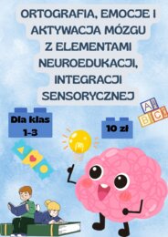 "Ortografia, Emocje i Aktywacja Mózgu z elementami neuroedukacji, integracji sensorycznej dla klas 1-3"