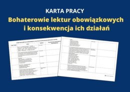 Lektury obowiązkowe dla klas 7-8 – bohaterowie i konsekwencje ich działań (karta pracy)