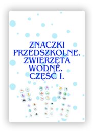 ZNACZKI PRZEDSZKOLNE. ZWIERZĘTA MORSKIE. CZĘŚĆ I.
