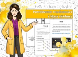 Klasa 7. Fizyka. Powtórzenie wiadomości z klasy siódmej. Kocham Cię fizyko! Gra. Zabawa. Praca grupowa. MOC powtórki.