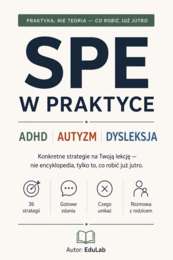 SPE w praktyce – ADHD, autyzm, dysleksja | 36 strategii dla nauczyciela
