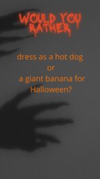 Would You Rather- Halloween