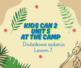 Kids can 2 Unit 5 - dodatkowe zadania do lekcji 7