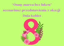 "Ósmy marca bez lukru"- scenariusz przedstawienia z okazji Dnia Kobiet