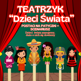 Teatrzyk DZIECI ŚWIATA - "Dzieci Świata szanujemy, dużo o nich się dowiemy"