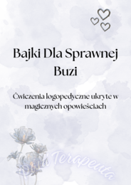 Bajki Dla Sprawnej Buzi. Ćwiczenia logopedyczne ukryte w magicznych opowieściach.