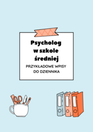 Psycholog w szkole średniej – przykładowe wpisy do dziennika