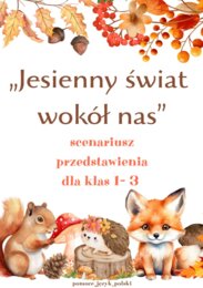 Scenariusz jesiennego przedstawienia dla uczniów kl. 1 - 3
